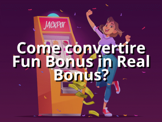 Come convertire Fun Bonus in Real Bonus?