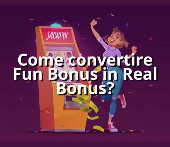 Come convertire Fun Bonus in Real Bonus?