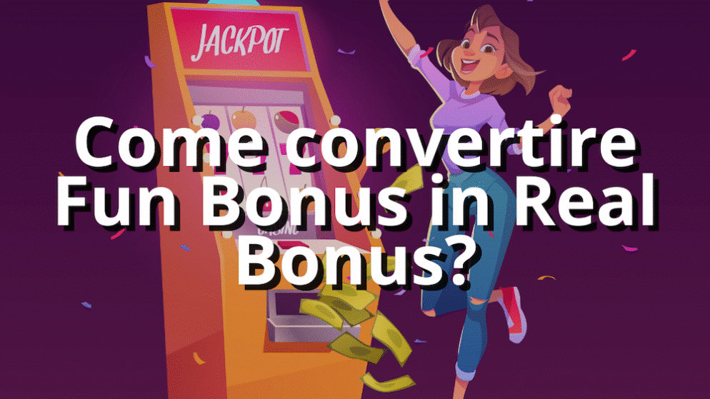 Come convertire Fun Bonus in Real Bonus?
